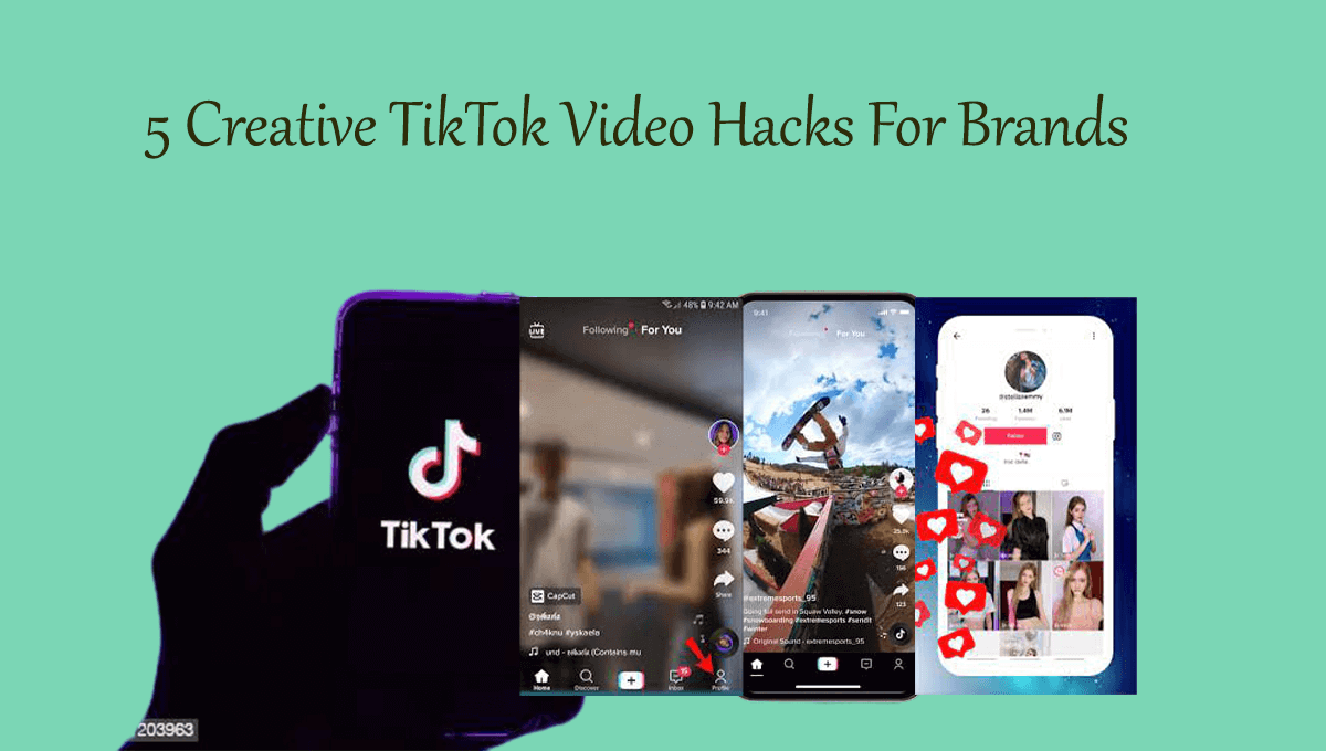 5 Creative TikTok Video Hacks For Brands