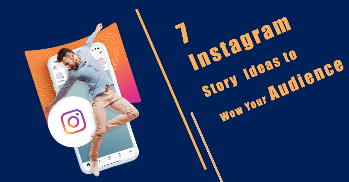 7 Instagram Story Ideas to Wow Your Audience
